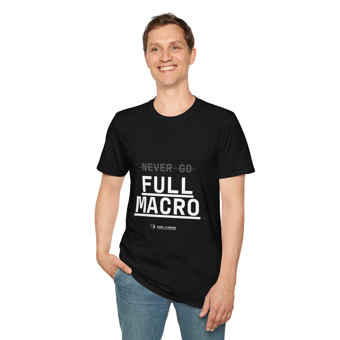 "Never Go Full Macro" T-Shirt