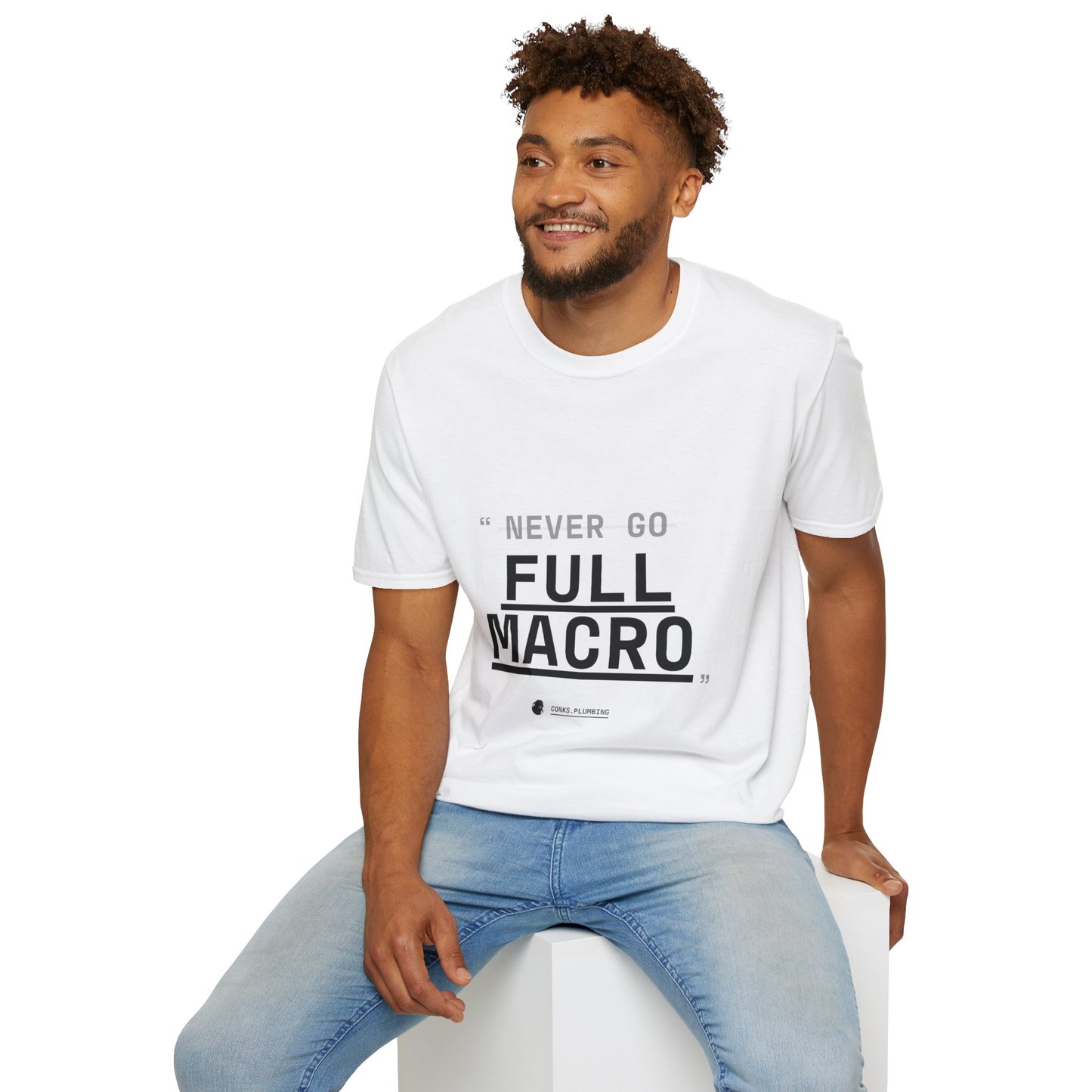 "Never Go Full Macro" T-Shirt