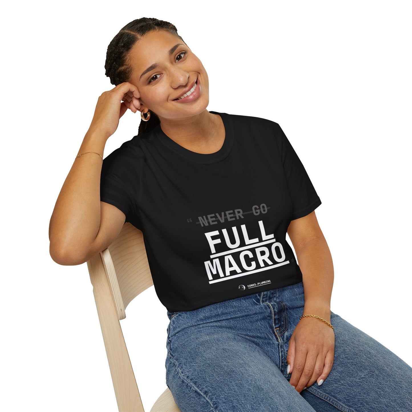 "Never Go Full Macro" T-Shirt