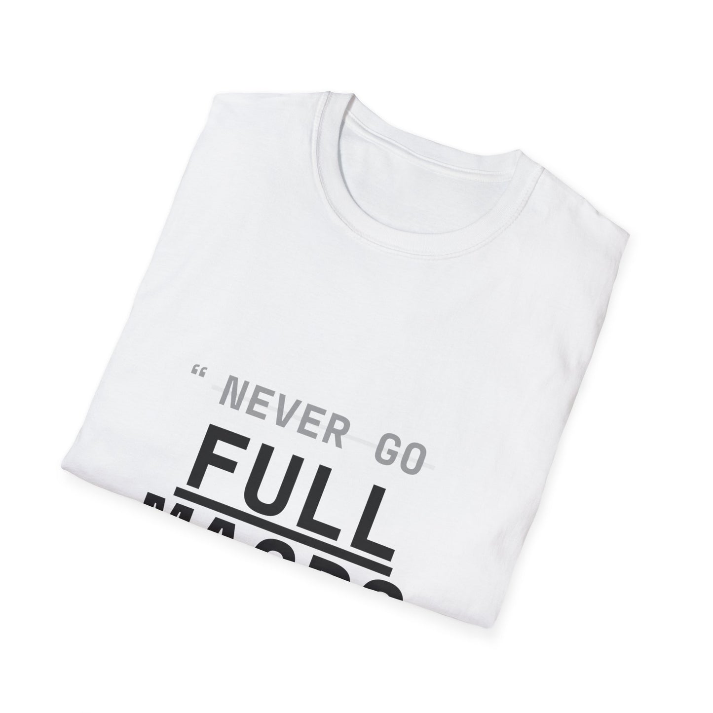 "Never Go Full Macro" T-Shirt