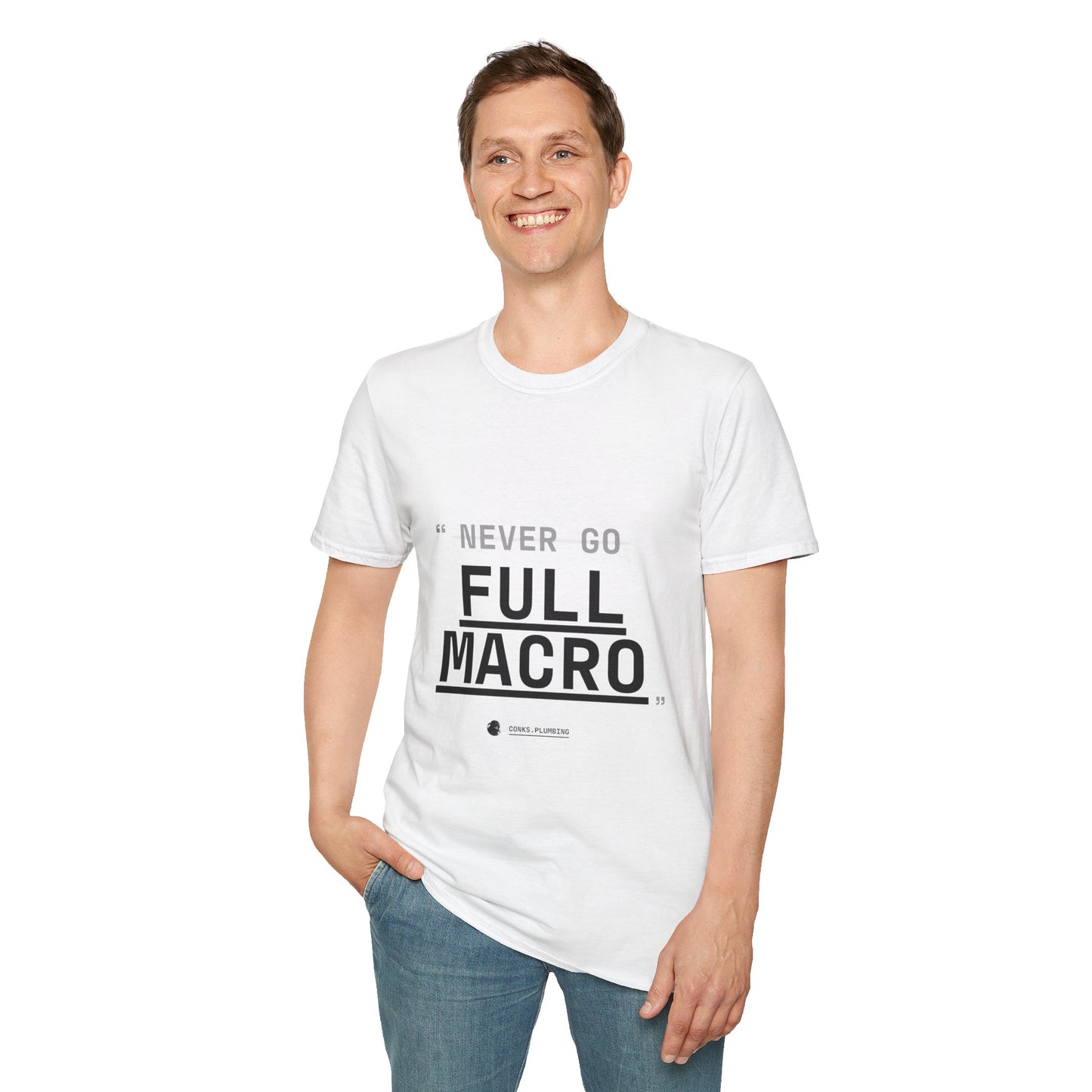 "Never Go Full Macro" T-Shirt