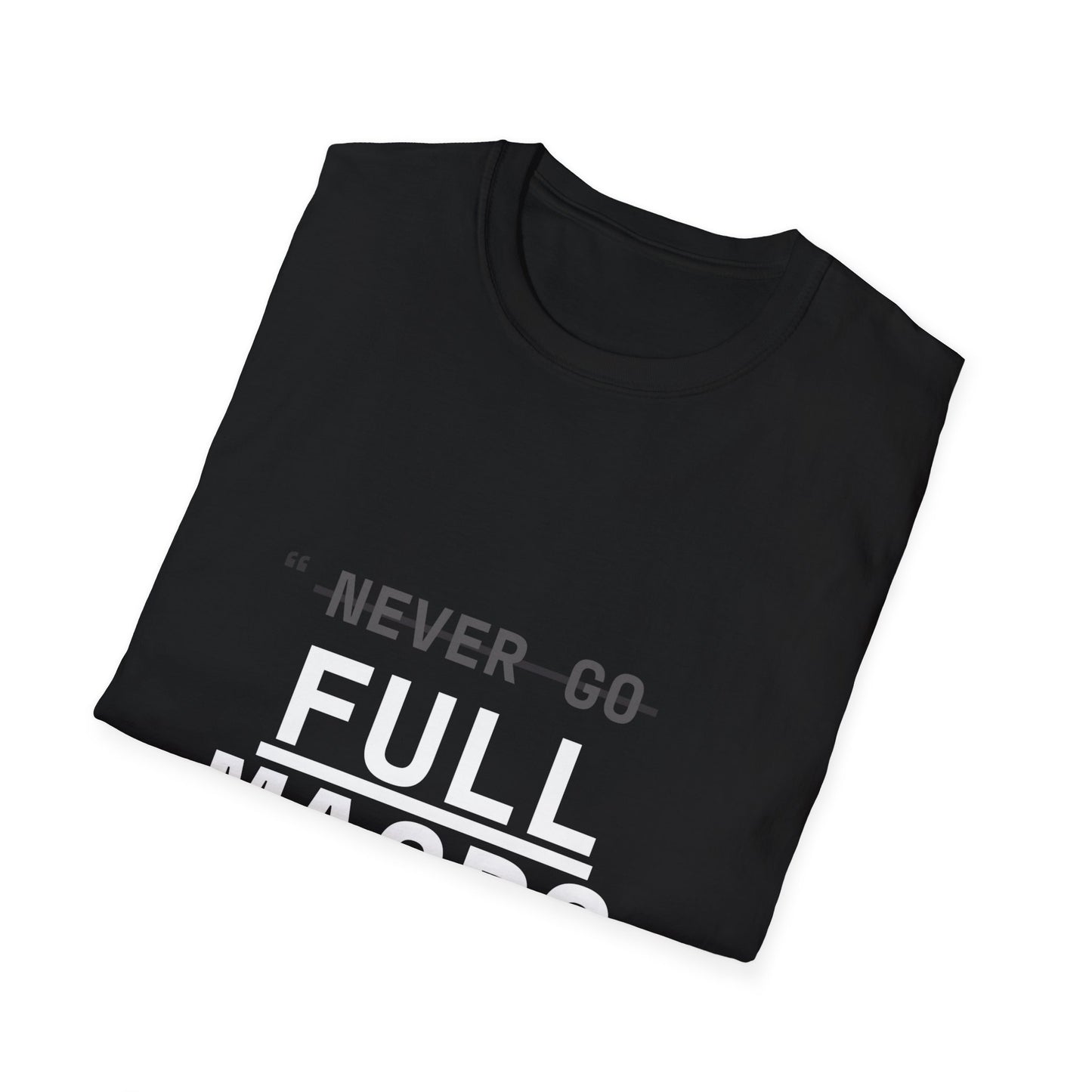 "Never Go Full Macro" T-Shirt