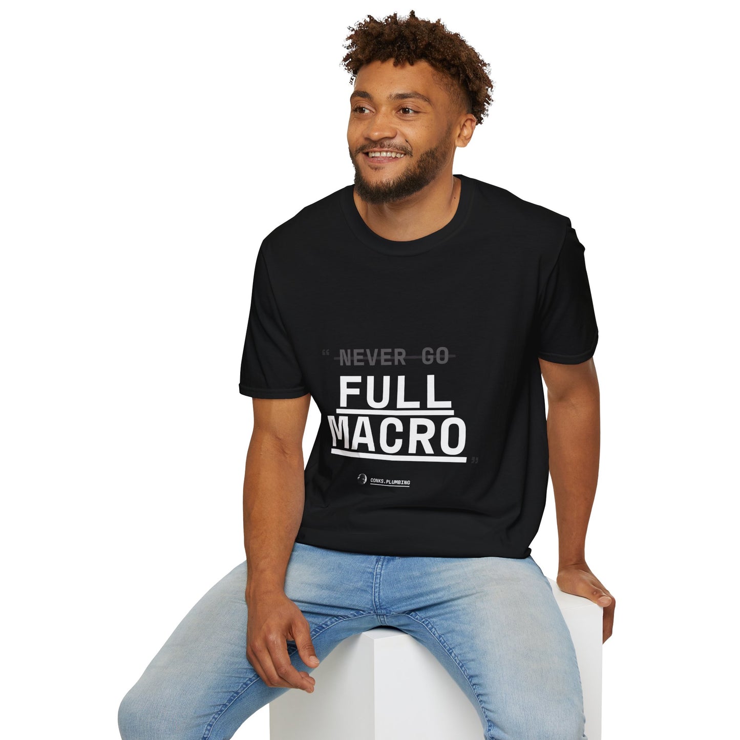 "Never Go Full Macro" T-Shirt