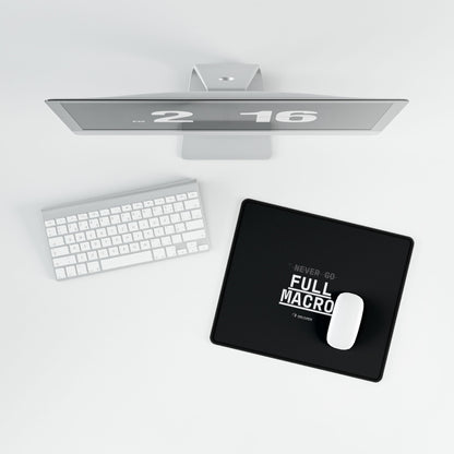 Never Go Full Macro Desk Mat — Black Gaming/Work Mouse Pad